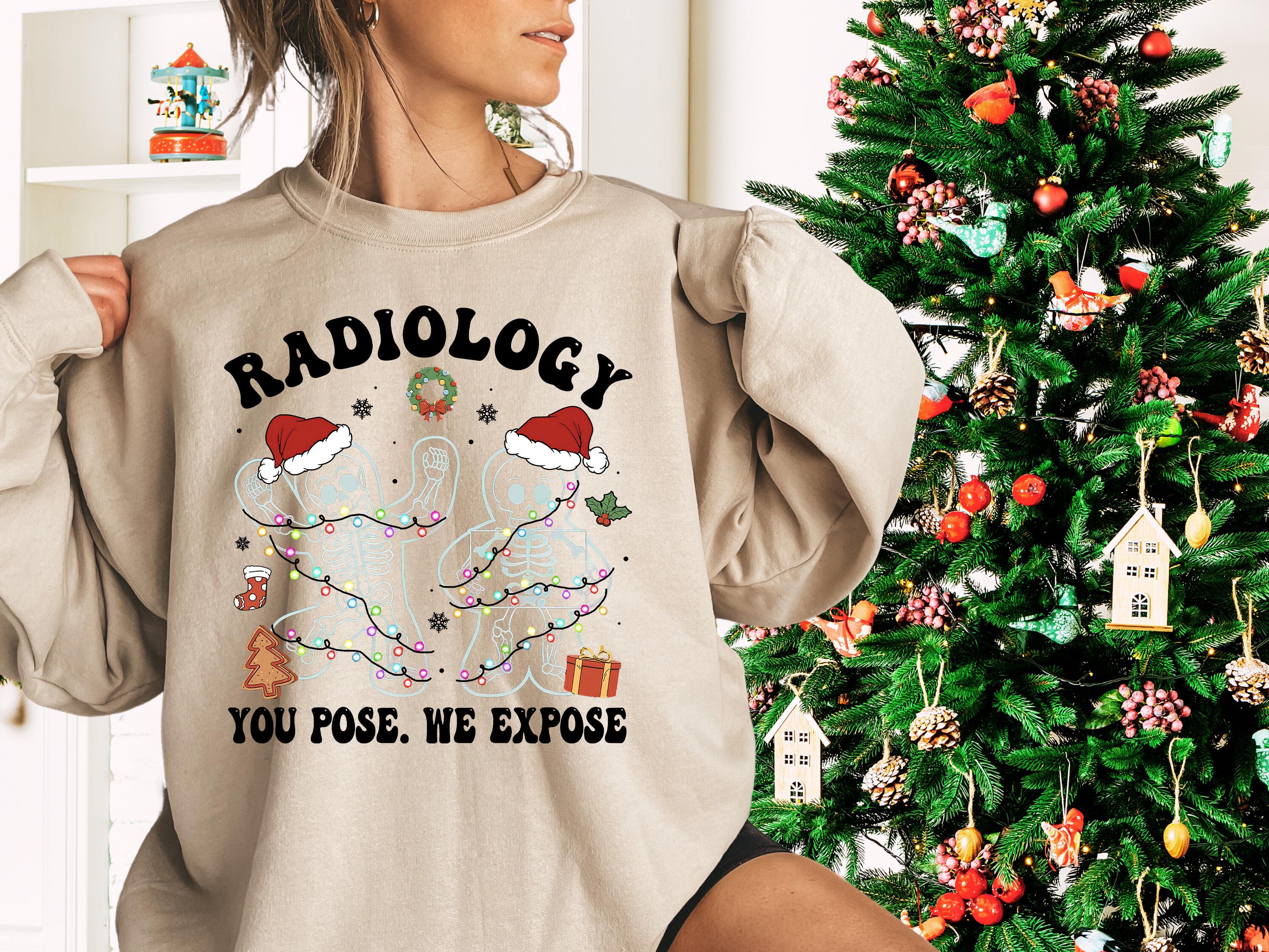 You Pose We Expose Radiology Sweatshirt – Christmas RAD Tech Gingerbread X-Ray Tech Hoodie