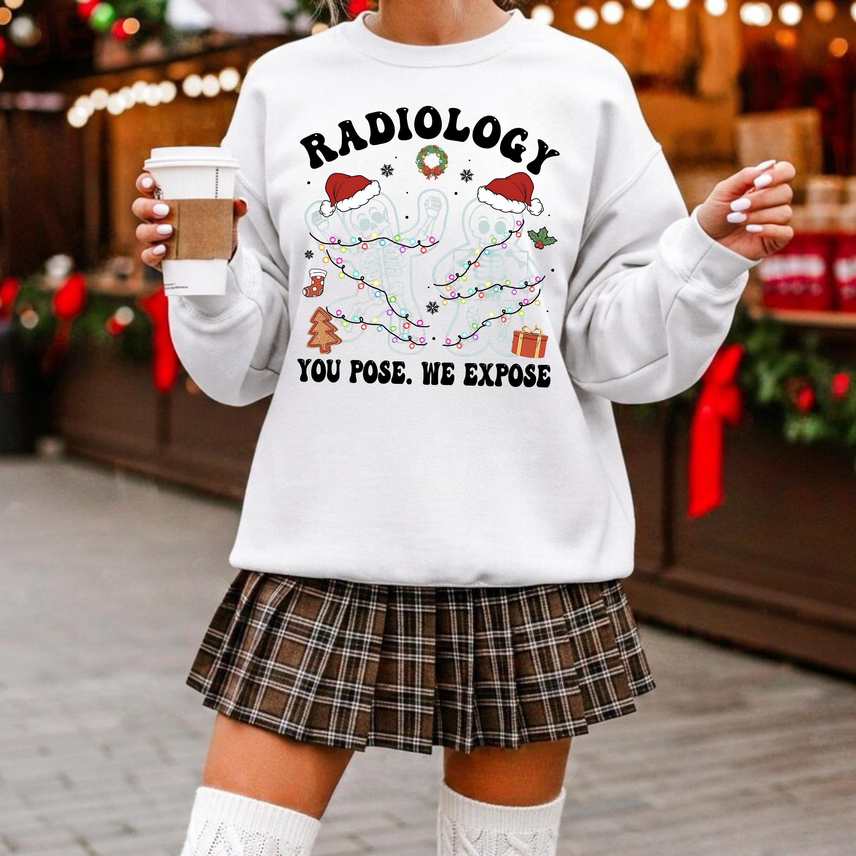 You Pose We Expose Radiology Sweatshirt – Christmas RAD Tech Gingerbread X-Ray Tech Hoodie