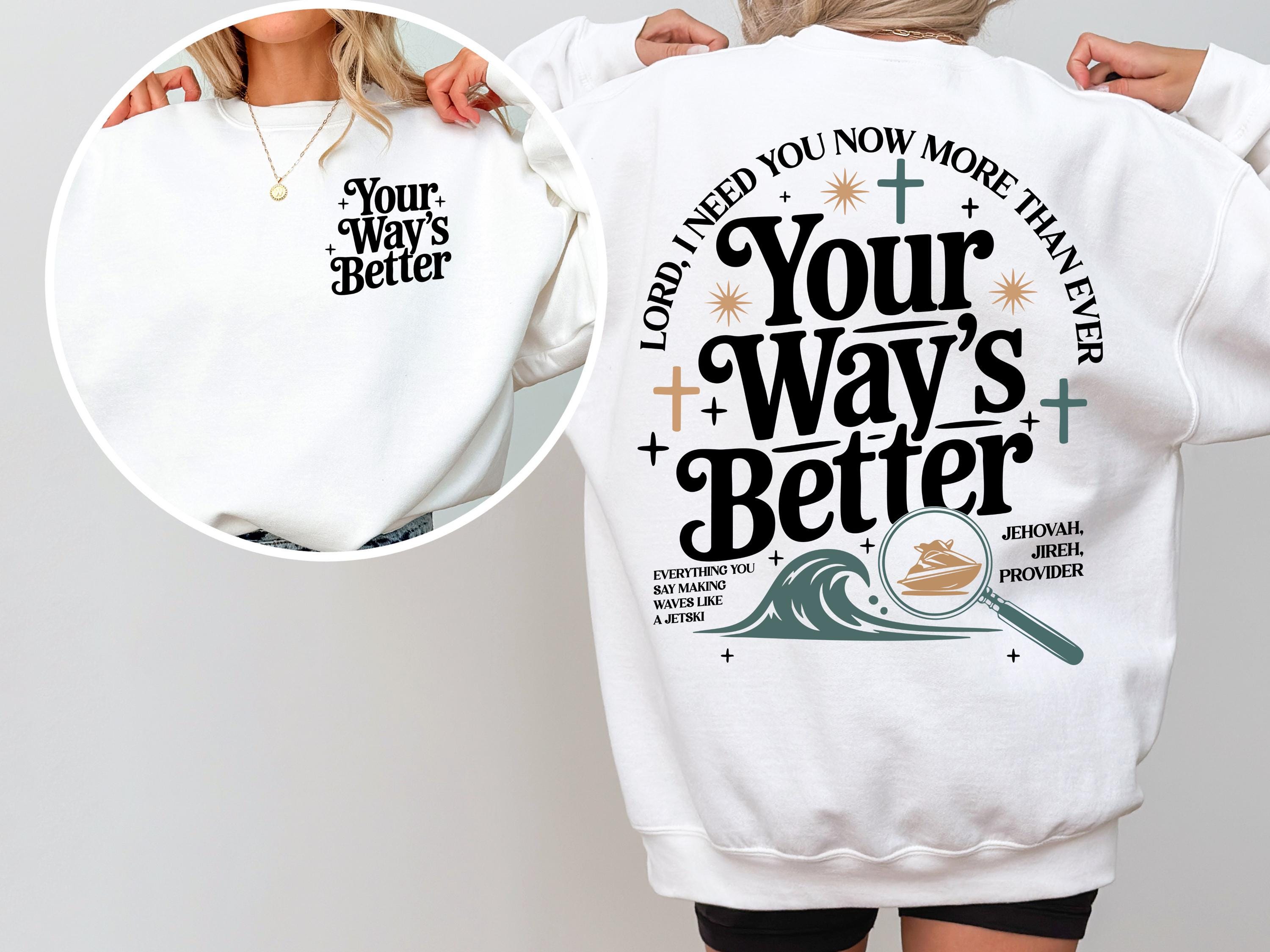 Your Way’s Better Christian T-Shirt – Proverbs 16-9 Faith Graphic Tee