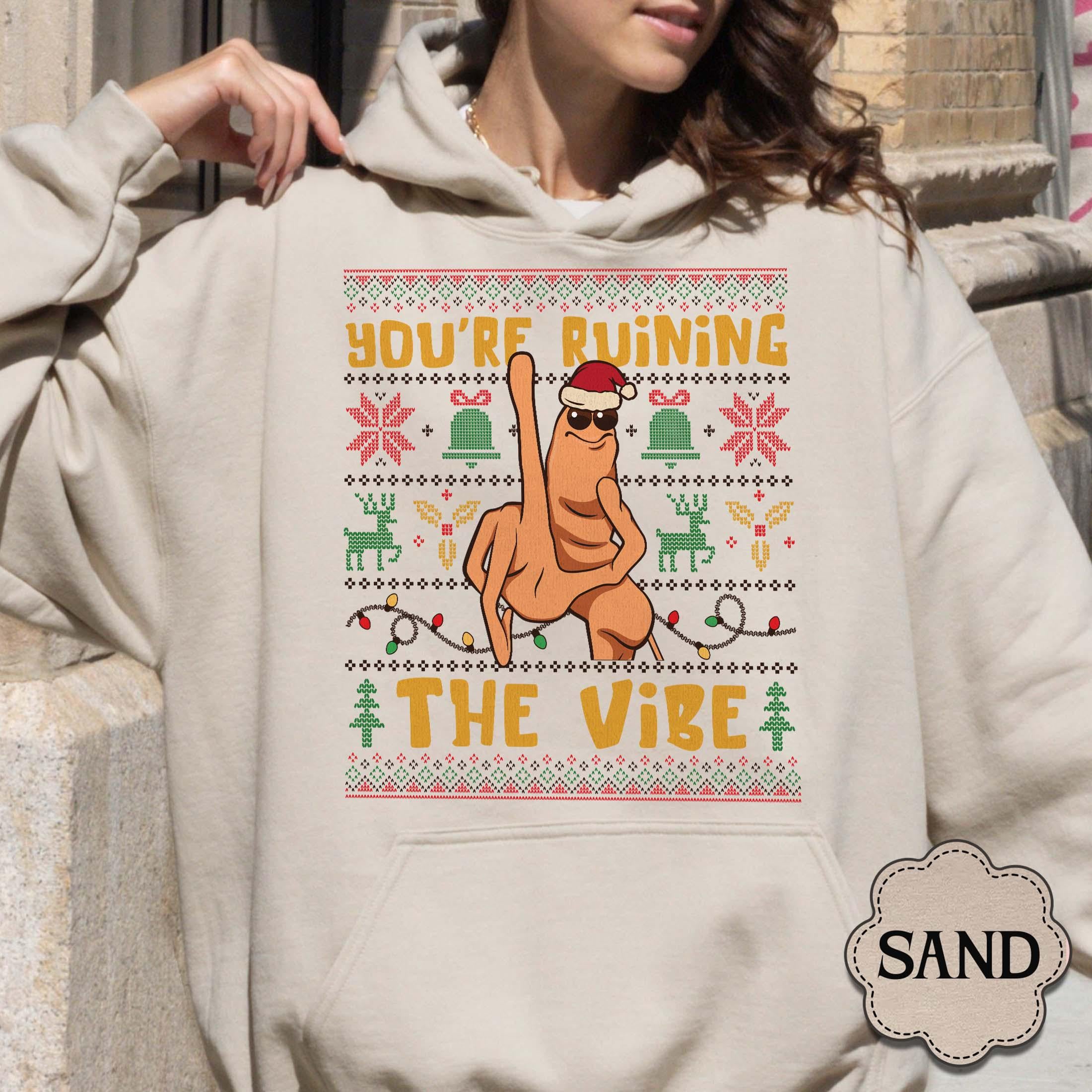 You’re Ruining the Vibe Sweatshirt – Funny Christmas Meme Sweater