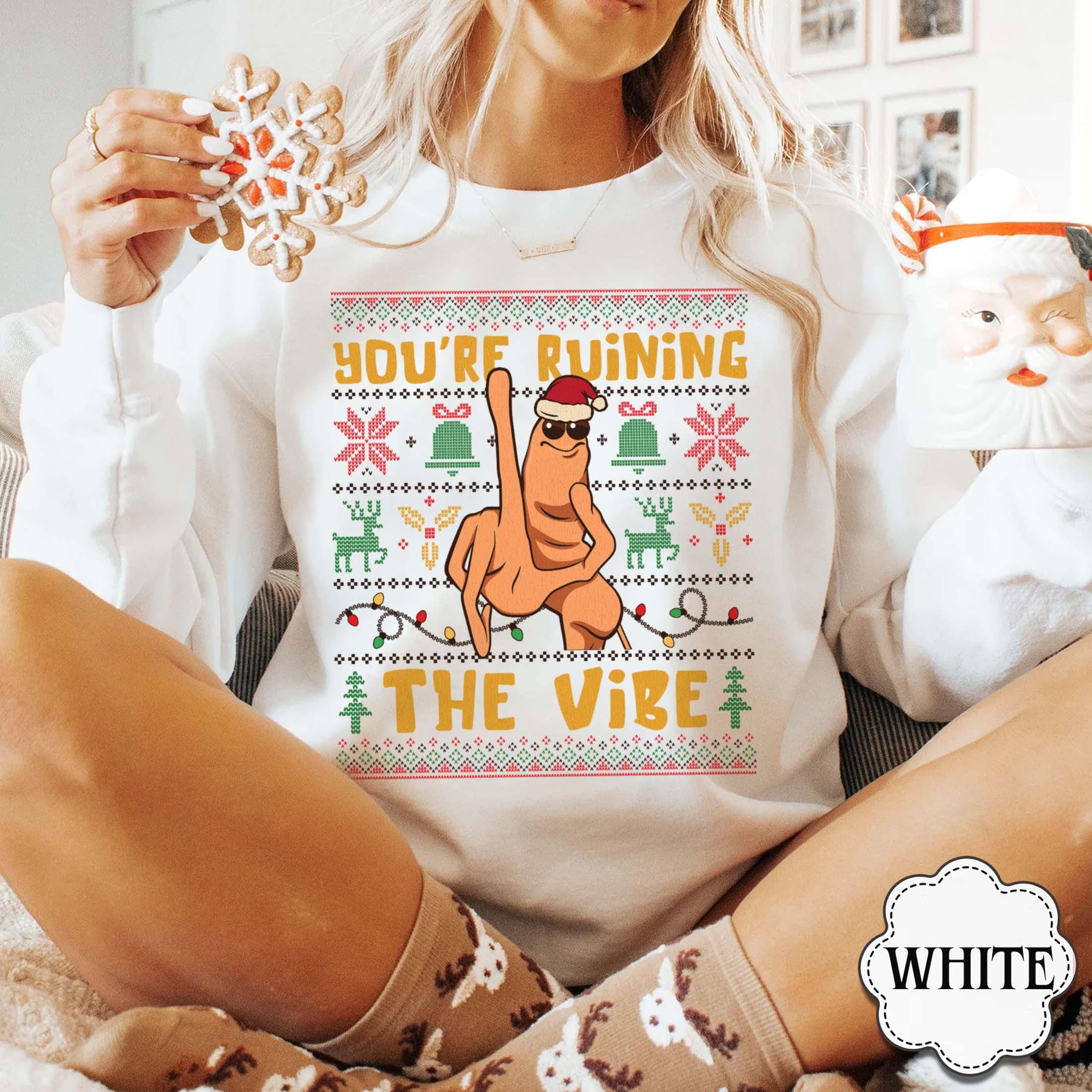 You’re Ruining the Vibe Sweatshirt – Funny Christmas Meme Sweater