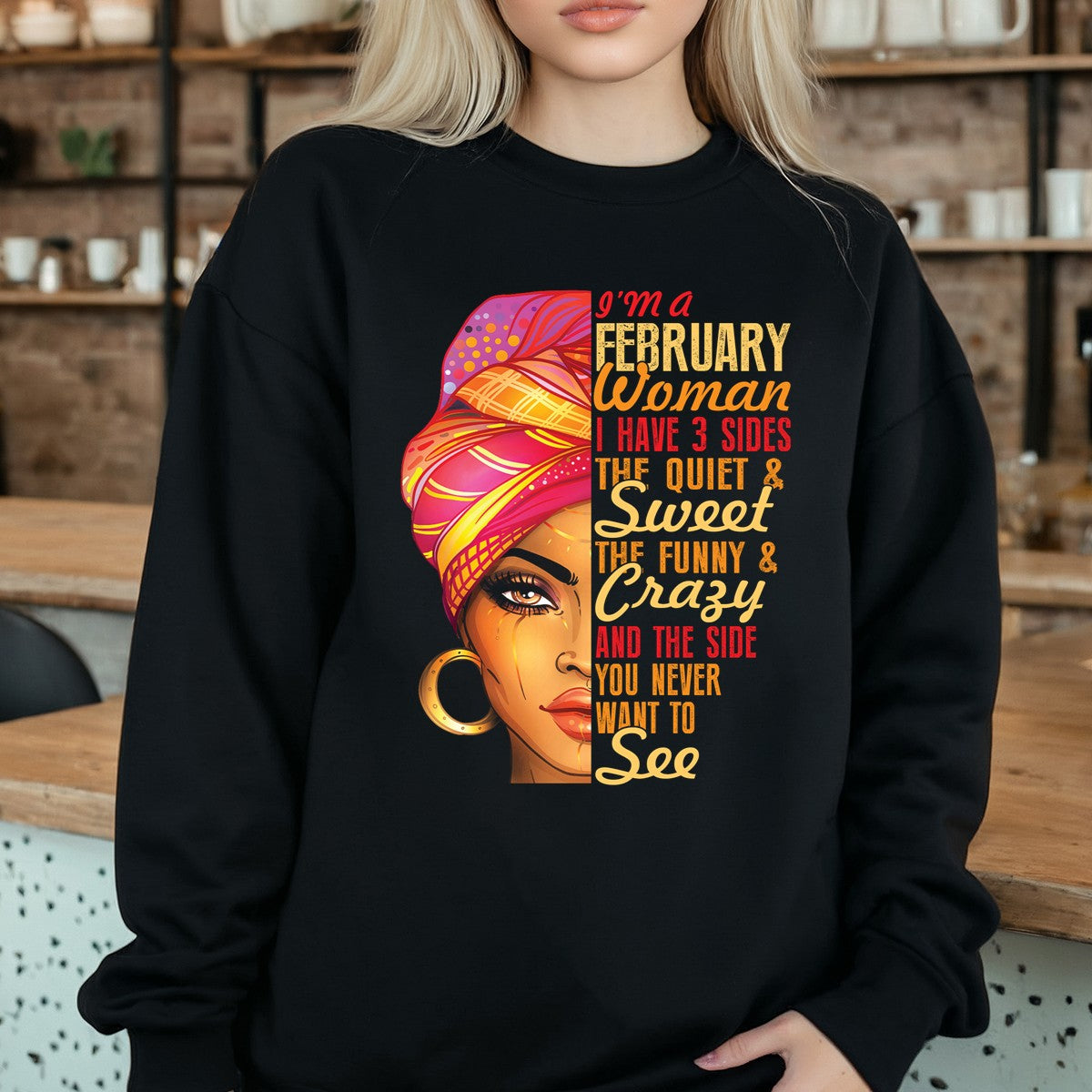 February Woman T-Shirt – I Have 3 Sides Funny Birthday Gift Shirt for Women 